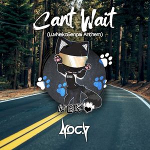 Can't Wait (LuvNekoSenpai Anthem)(DJ Friendly Mix)