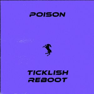 Poison (Ticklish Reboot)