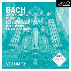 Bach: Orgelbüchlein, Preludes, Fantasies, Passacaglia - Volume 2