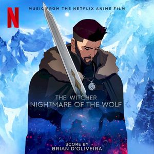 The Witcher: Nightmare of the Wolf (Music from the Netflix Anime Film) (OST)