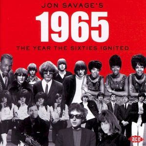 Jon Savage’s 1965 the Year the Sixties Ignited