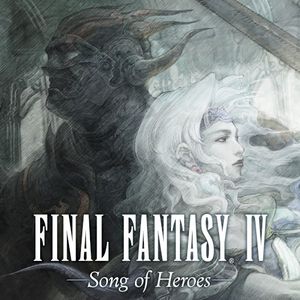 FINAL FANTASY IV Main Theme (Song of Heroes Version)