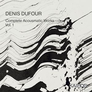 Complete Acousmatic Works, Vol. 1