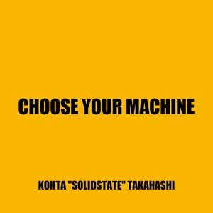 CHOOSE YOUR MACHINE (Single)