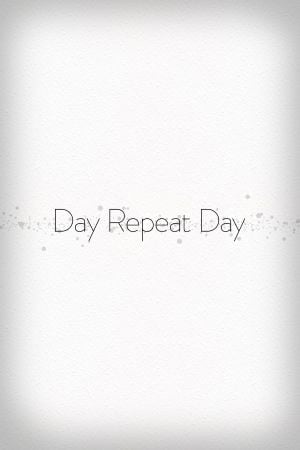Day Repeat Day