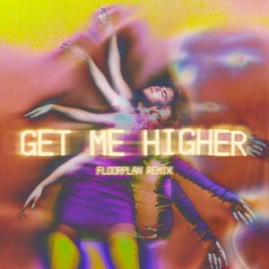 Get Me Higher (Floorplan remix)