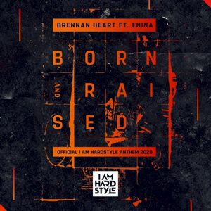 Born & Raised (Official I AM HARDSTYLE Anthem 2020)
