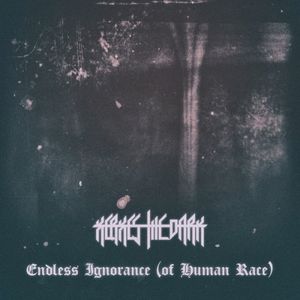 Endless Ignorance (Of Human Race) (Single)