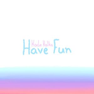 Have Fun