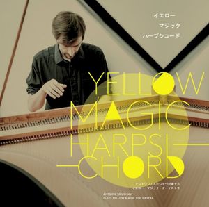 Yellow Magic Harpsichord: Antoine Souchav’ plays Yellow Magic Orchestra