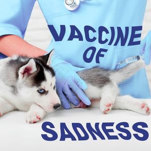 Vaccine of Sadness