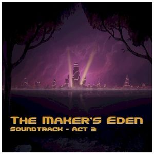 The Maker's Eden, Act 3 (OST)