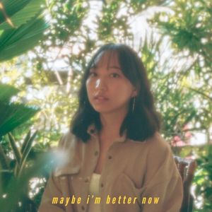 maybe i’m better now (EP)