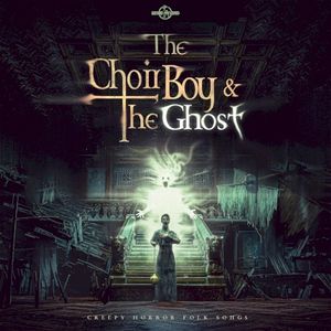 The Choir Boy and the Ghost: Creepy Horror Folk Songs