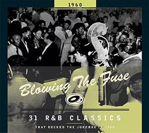 Blowing the Fuse: 31 R&B Classics That Rocked the Jukebox in 1960