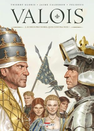 Si Deus Pro Nobis, Quis Contra Nos ? - Valois, tome 2