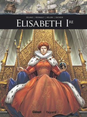 Elisabeth 1re - Ils ont fait l'Histoire, tome 15