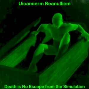 Death Is No Escape From the Simulation