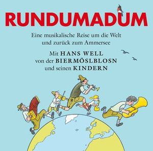 Rundumadum. Eine musikalische Reise um die Welt und zurück zum Ammersee