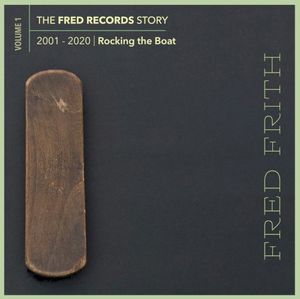 Rocking the Boat: Vol. 1 of the Fred Records Story, 2001-2020