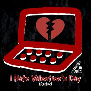 I Hate Valentine’s Day (Redux)