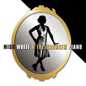 Miss White & The Drunken Piano