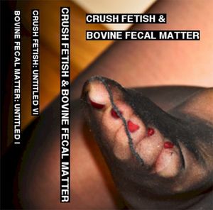 Crush Fetish & Bovine Fecal Matter (EP)