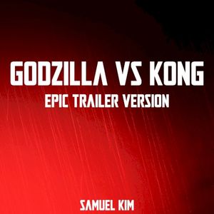 Godzilla vs. Kong - Epic Trailer Version (Here We Go)