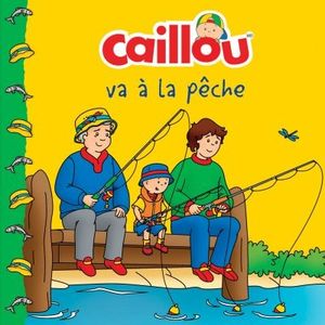 Caillou va à la pêche