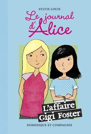 Le journal d'Alice. Vol. 13. L'affaire Gigi Foster