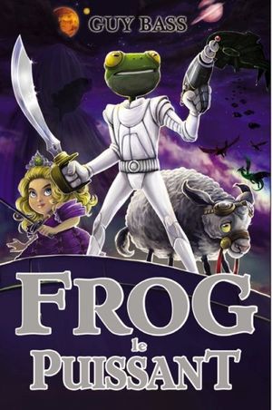 La légende de Frog. Vol. 3. Frog le puissant