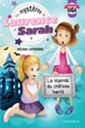 Les mystères de Laurence et Sarah. Vol. 3. La légende du château hanté