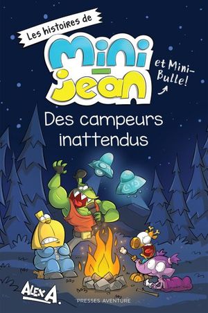 Les histoires de Mini-Jean et Mini-Bulle!. Des campeurs inattendus