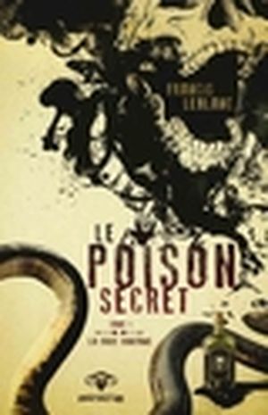 Le poison secret. Vol. 1. La faux fantôme