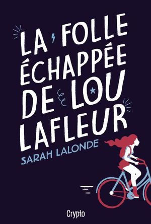 Lou Lafleur. La folle échappée de Lou Lafleur