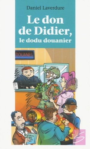 Le don de Didier, le dodu douanier