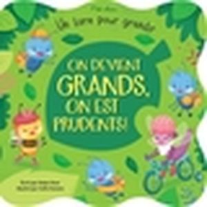 On devient grands, on est prudents! : livre pour grandir