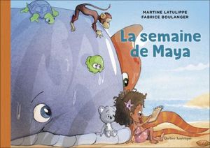 Les mondes de Maya. Vol. 3. La semaine de Maya