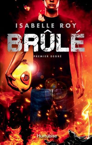 Brûlé. Vol. 1. Premier degré