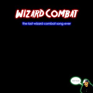 The Last Wizard Combat Song Ever (Single)