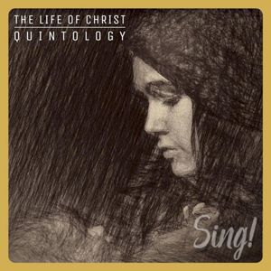 Sing! The Life of Christ Quintology