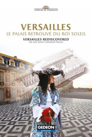 Versailles - Le Palais retrouvé du Roi Soleil