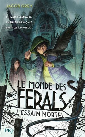 Le monde des ferals. Vol. 2. L'essaim mortel