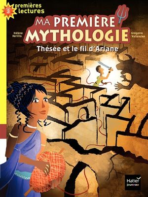 Ma première mythologie. Vol. 9. Thésée et le fil d'Ariane