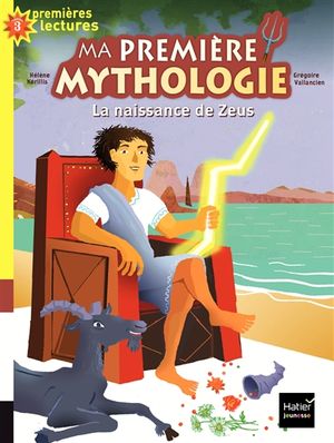 Ma première mythologie. Vol. 11. La naissance de Zeus