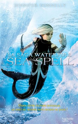 La saga Waterfire. Vol. 4. Sea spell