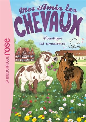 Mes amis les chevaux. Vol. 16. Moustique est amoureux