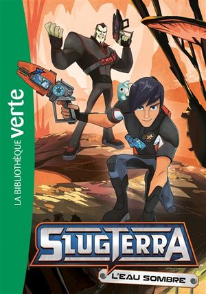 Slugterra. Vol. 5. L'eau sombre