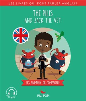 The Pilis and Zack the vet : les animaux de compagnie