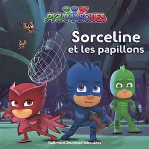 Pyjamasques. Vol. 3. Sorceline et les papillons